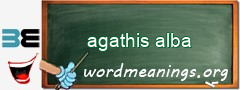 WordMeaning blackboard for agathis alba